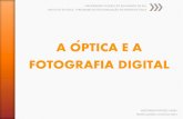 A OPTICA E A FOTOGRAFIA DIGITAL - LIEFlief.if.ufrgs.br/.../4_a_optica_e_a_fotografia_digital.pdf · limite de poses dos filmes fotográficos, hoje podemos fotografar qualquer ...
