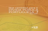 Que caminhos para a DÍVIDA PÚBLICA PORTUGUESA · a pCS estabeleceu uma relação de parceria com os seguintes think-tanks e funda- ... Psi Private Sector Involvement ... nota de