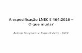 A especificação LNEC E 464:2016 – O que muda? … - A Gonçalves.pdf · Índice 1 – Objecto 2 – Referências normativas 3 – Aptidão dos cimentos, adições e misturas como