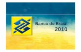 Banco do Brasil 2010 - Página Inicial - Você · Bons Ventos Geradora de Energia - CE Plataforma NORBE VI Metrô - SP Colheita de Soja - MT... e amplia a estratégia de bancarização.