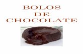 BOLOS DE CHOCOLATE - … · • 1 1/3 de copo de farinha para bolos • 1 colher de chá de bicarbonato • ¼ colher de chá de sal • 1/3 copo de água • 1 ¾ ...