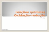 reações químicas Oxidação-reduçãojcribeiro.weebly.com/uploads/8/8/9/8/8898215/reaces_qumicas_oxidao... · Nota 2: Utiliza-se o termo redox como abreviatura de reacção de