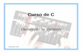 Curso de C - ic.unicamp.br …18/3/2008 15:48 2 Curso C - IC/UNICAMP Declaração de Variáveis • Aprender como: – Criar variáveis – Atribuir um valor inicial à variável