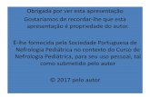 Apresentação do PowerPoint - Sociedade Portuguesa de ... Radiologia... · Nefrologia Pediátrica no contexto do Curso de Nefrologia Pediátrica, para seu uso pessoal, tal ... –estadiamento