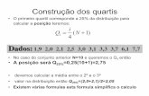Construção dos quartis - pgcsiamspe.org · Construção dos quartis • O primeiro quartilcorresponde a 25%da distribuição para calcular a posição teremos: • No caso do conjunto