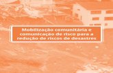 Mobilização comunitária e comunicação de risco para a ... · Foto: Tássia Thum-G1. ... após a catástrofe da região serrana que o governo federal tomou medidas que culminaram