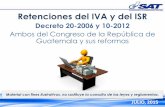 Retenciones del IVA y del ISR - oficinaillescas.com · Retenciones del IVA y del ISR Decreto 20-2006 y 10-2012 Ambos del Congreso de la República de Guatemala y sus reformas JULIO,