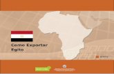 Como Exportar Egito - fecomerciomg.org.br · Como Exportar Egito Sumário 2 INTRODUÇÃO Localizado em posição estratégica no nordeste da Áfri-ca, no encontro com a Ásia, o Egito