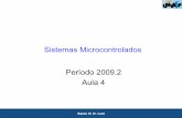 Sistemas Microcontrolados Período 2009.2 Aula 4saulo.dornellas/arquivos_uC/aula4uC.pdf · multiplexadas; Porta serial síncrona com SPI (master mode) e I2C (master/slave); USART/SCI;