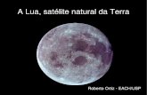 A Lua, satélite natural da Terra - each.uspnet.usp.breach.uspnet.usp.br/ortiz/classes/Moon_s.pdf · A Lua realiza uma revolução (sideral) em 27 1/3 dias, mas ela precisa de um