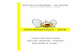 ESCOLA COLMEIA - 34 ANOSescolacolmeia.com/images/2016/informativo_2016_colmeia_v2.pdf · Manuela 03 . 04 2 - METAS - 2016 Continuar realizando uma prática educativa de qualidade,