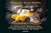 A Grande Rebelião - gnosefortaleza.org.brgnosefortaleza.org.br/wp-content/uploads/2017/01/Edisaw... · Samael Aun Weor A GRANDE REBELIÃO Mudar a forma de pensar para mudar a forma