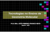 Tecnologias no Ensino de Geometria Molecular QUIMICA- UEMG 2007.pdf · médio e, por vezes do superior, não conseguem superar. • Estas dificuldades estão usualmente relacionadas