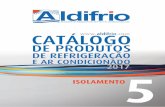 DE PRODUTOS - aldifrio.comaldifrio.com/wp/wp-content/uploads/2016/05/5_Isolamento.pdf · Tubo de isolamento AEROFLEX ... 0204005 M13019 (40) 13 X 19 3/4” 80 0204006 M13022 (32)