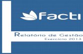Relatório de Gestão - Facti · Relatório de Gestão Exercício 2013 FACTI Fundação de Apoio à Capacitação em Tecnologia da Informação Rod. Dom Pedro I Km 143,6 – Jd. Sta.