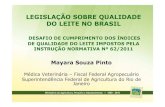 Legislação sobre Qualidade do Leite no Brasil - Mayara ...inmetro.gov.br/painelsetorial/palestras/legislacao-sobre-qualidade... · legislaÇÃo sobre qualidade do leite no brasil