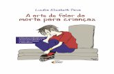 A arte de falar da morte para crian?as (Portuguese … · Paiva, Lucélia Elizabeth A arte de falar da morte para crianças: a literatura infantil como recurso para abordar a morte