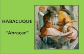 HABACUQUE - ibparque.org.br profetas/Habacuque.pdf · podridão nos meus ossos, e estremeci dentro de mim; no dia da angústia descansarei, ... Slide 1 Author: francy Created Date: