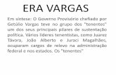 ERA VARGAS - colegiowm.com.br · ERA VARGAS Em síntese: ... Vargas. O "ministério da Revolução" - como foi ... costumava socorrer desde os anos 20 em sua casa de saúde.
