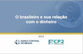 O Brasileiro e sua Relação com o Dinheiro - bcb.gov.br · municípios próximos e pertencentes à amostra foram excluídos, e sua amostragem redistribuída no mesmo sub-universo.