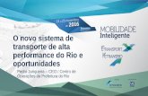 O novo sistema de transporte de alta performance do …temporeal.etransport.com.br/wp-content/uploads/2016/11/Pedro... · O novo sistema de transporte de alta performance do Rio e