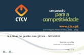 Sistemas de gestão energética – ISO 50001 - CTCV€¦ · 07-05-2015 | 3 | centro tecnológico da cerâmica e do vidro | coimbra | portugal Sistema de Gestão de Energia • Sistema