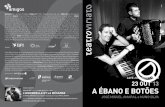 A ÉBANO E BOTÕES - teatroviriato.com · Curso Complementar de Piano, ... Piazzolla – Oblivion 5. Morozov – Ragtime 6. Galliano – Tango pour Claude 7. Bacalov – Il Postino