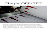 Chapa OFF-SET - gravurafbaup.files.wordpress.com · Chapa OFF-SET O processo de impressão em offset é muito semelhante ao processo litográfico tradicional, porém claramente mais
