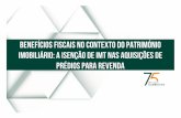 BENEFÍCIOS FISCAIS NO CONTEXTO DO …tributarium.net/uploads/3/5/0/3/35036704/aula_aberta_miguel_primaz.pdf · benefÍcios fiscais no contexto do patrimÓnio imobiliÁrio: a isenÇÃo