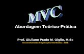 MVC Abordagem Prática - Giuliano Prado Page · Problema a se aplicar o MVC • Geralmente quando édesenvolvida uma aplicação para suportar apenas um tipo de cliente, se torna