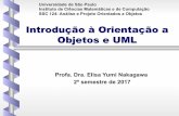 Introdução à Orientação a Objetos e UML · Introdução à Orientação a Objetos e UML Profa. Dra. Elisa Yumi Nakagawa 2º semestre de 2017 Universidade de São Paulo Instituto