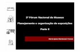 3º Fórum Nacional de Museus Planejamento e … · O desenvolvimento de projetos expositivos caracteriza-se por um conjunto de ações diversificadas, que requerem estratégias próprias,