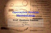 Operações Básicas - 2. Hemostasia · • Clipes – Feridas estreitas e profundas – Situações especiais. Hemostasia Definitiva • Eletrocoagulação. Hemostasia Definitiva