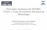 Principais mudanças da ISO/IEC 17025: a visão do …metrologia.org.br/wpsite/wp-content/uploads/2017/08/03-SILVIO-2.pdf · Silvio Francisco dos Santos, Inmetro –Ago/2017 Principais