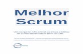Melhor Scrum - Scrum  · PDF fileMelhor Scrum – 2 O que é Scrum? Origens Scrum é um framework de gerenciamento de projetos que visa o desenvolvimento de produtos complexos