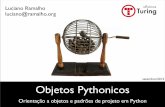 setembro/2012 Objetos Pythonicos - turing.com.brturing.com.br/material/oopy/oopy-t1a1.pdf · Fundamentos • Introdução ... Vetor, Bunch, Django ORM e Tkinter GUI. Temas 3: Padrões
