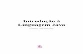 Introdução a Linguagem Java · 8.2 – Polimorfismo 49 8.3 - Criação de um objeto de uma subclasse e o ponteiro super 52 8.4 – Métodos e ... Engloba tecnologias tais como RMI,