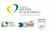 INSTITUTO BRASIL SOLIDÁRIO - brasilsolidario.com.br · Programa de Desenvolvimento da Educação - PDE INSTITUTO BRASIL SOLIDÁRIOINSTITUTO BRASIL SOLIDÁRIO . Programa de Desenvolvimento