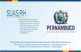 Secretaria de Desenvolvimento Social e Direitos …portalsocial.sedsdh.pe.gov.br/sigas/suasrh/arquivos/2013/modulo07/... · Secretaria de Desenvolvimento Social e Direitos Humanos