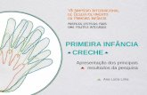 PRIMEIRA INFÂNCIA - CRECHE - …simposio2017aovivo.com.br/sliders/analucia/Primeira_Infancia... · •38% declaram estar em algum programa de complementação de renda 6 ... Assistir