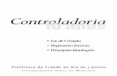 Lei de Criação • Regimento Interno • Principais ...rio.rj.gov.br/dlstatic/10112/2904248/DLFE-244506.pdf/Controladoria... · Prefeitura da Cidade do Rio de Janeiro C ONTROLADORIA