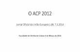 O ACP 2012 - institutoeuropeu.eu · uma venda comercial” (Art. III, nº 8, alínea a), do GATT). -O Art. XIII do GATS. Cont. ... •Violam muitas vezes as cláusulas da NMF e do
