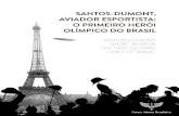 Santos-Dumont, aviador esportista · Santos-Dumont, aviador esportista: o primeiro herói olímpico do Brasil Santos-Dumont, sport aviator: the first olympic hero of Brazil LAMARTINE