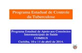 Programa Estadual de Controle da Tuberculose€¦ · Programa Estadual de Controle da Tuberculose Programa Estadual de Apoio aos Consórcios Intermunicipais de Saúde COMSUS Curitiba,
