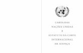 Carta da ONU - nacoesunidas.org · e Social, um conselho de Tutela, uma Corte Internacional de Justiça e um Secretariado. 2. Serão estabelecidos, de acordo com a presente