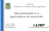 LER 432 Máquinas e Implementos Agrícolas - Mecanizacao em AP - Molin... · Mecanização e a agricultura de precisão. Prof. J. P. Molin Objetivo Expor o contexto que envolve a