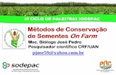 Métodos de Conservação de Sementes On Farmsodepacangola.com/joomla/images/Blog/ciclo/2o.CiclodePalestras/... · Conservação de sementes nos Primórdios da Humanidade A prática