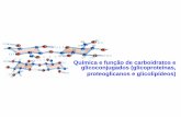 Química e função de carboidratos e glicoconjugados ... · A especificidade do Sistema ABO de grupos sanguíneos é determinada por monossacarídeos . Title: Slide 1 Author: Marthyna