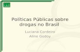 Políticas Públicas sobre drogas no Brasil · Políticas Públicas para quê? Instrumento na organização da sociedade Codificam normas e valores sociais Influenciam a conduta …