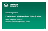 Estereoquímica Propriedades e Separação de … · Estereoquímica Propriedades e Separação de Enantiômeros Prof. Davyson Moreira (davysonmoreira@hotmail.com) 1